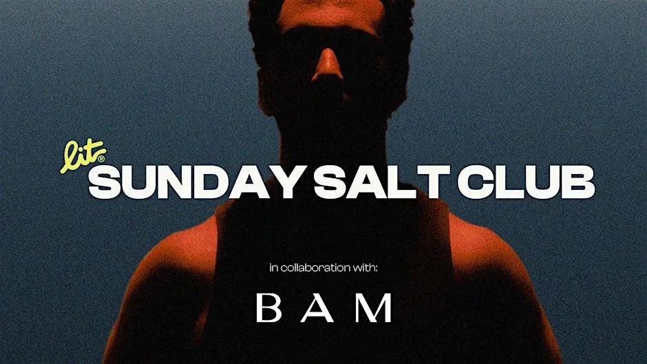 Sunday Salt Club #02: LIT x BAM LABS
